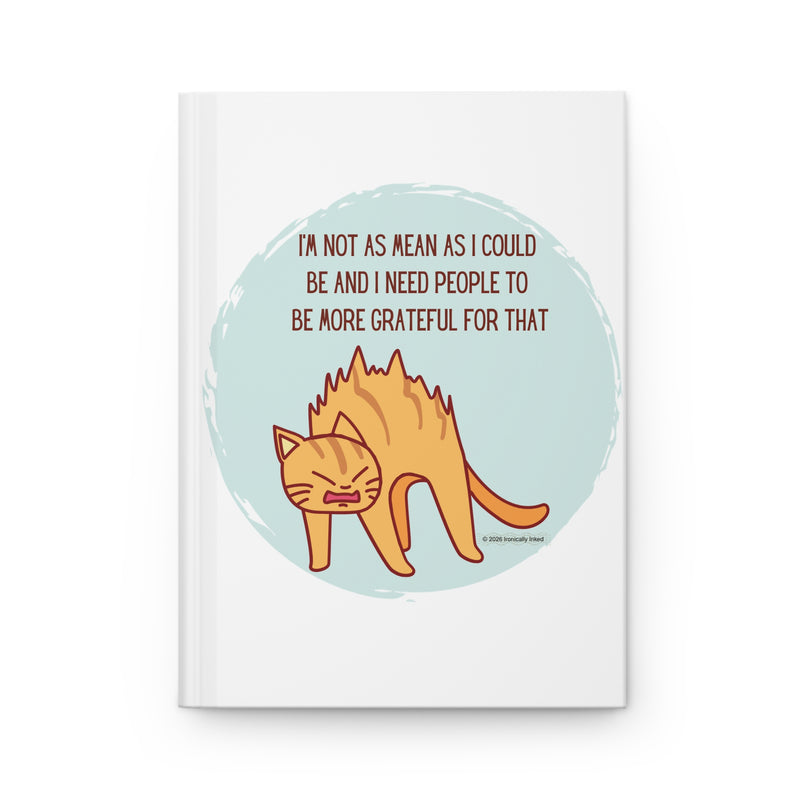 Sassy Cat Hardcover Journal — "I'm Not As Mean As I Could Be" Lined Notebook