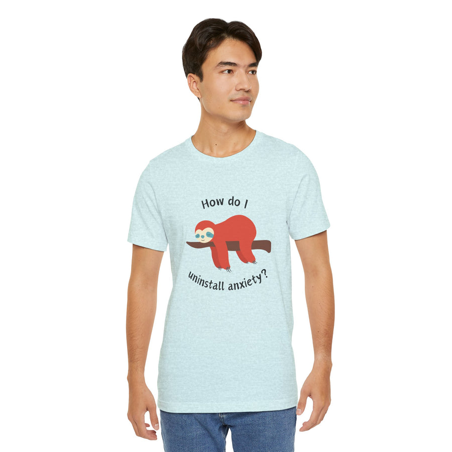 Sloth Tee 'How Do I Uninstall Anxiety?' Mental Health Awareness T-Shirt