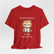 Sassy Cat T-Shirt — "It’s Not Just My Face, I Really Don’t Like You" Graphic Tee