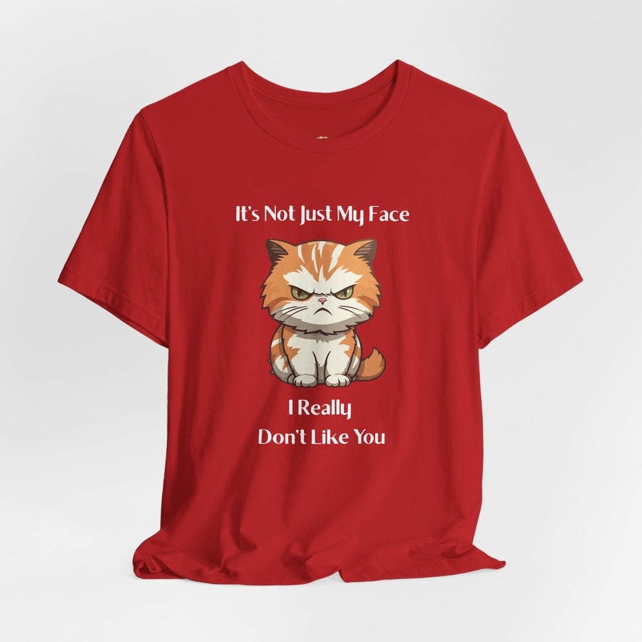 Sassy Cat T-Shirt — "It’s Not Just My Face, I Really Don’t Like You" Graphic Tee