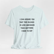 Graphic Tee — "This Silence Is Less Awkward Than Anything I Have to Say" T-Shirt
