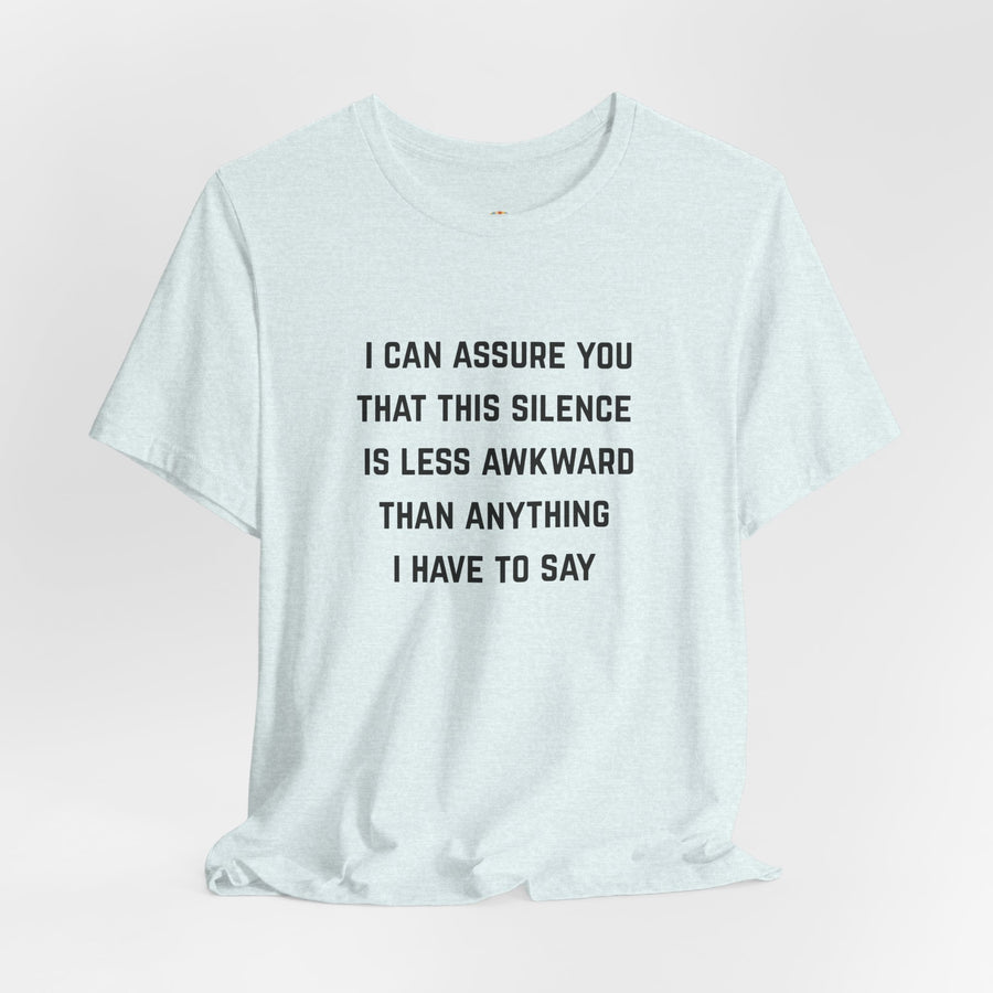 Graphic Tee — "This Silence Is Less Awkward Than Anything I Have to Say" T-Shirt