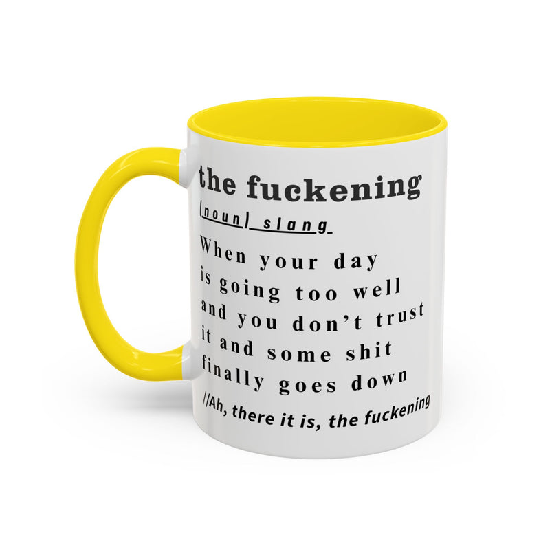 Coffee or Tea Mug — "the fuckening" Definition Accent Mug