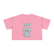 Sassy Cat Crop Tee — "Tell Me To Smile One More Time"  Women's T-Shirt Top