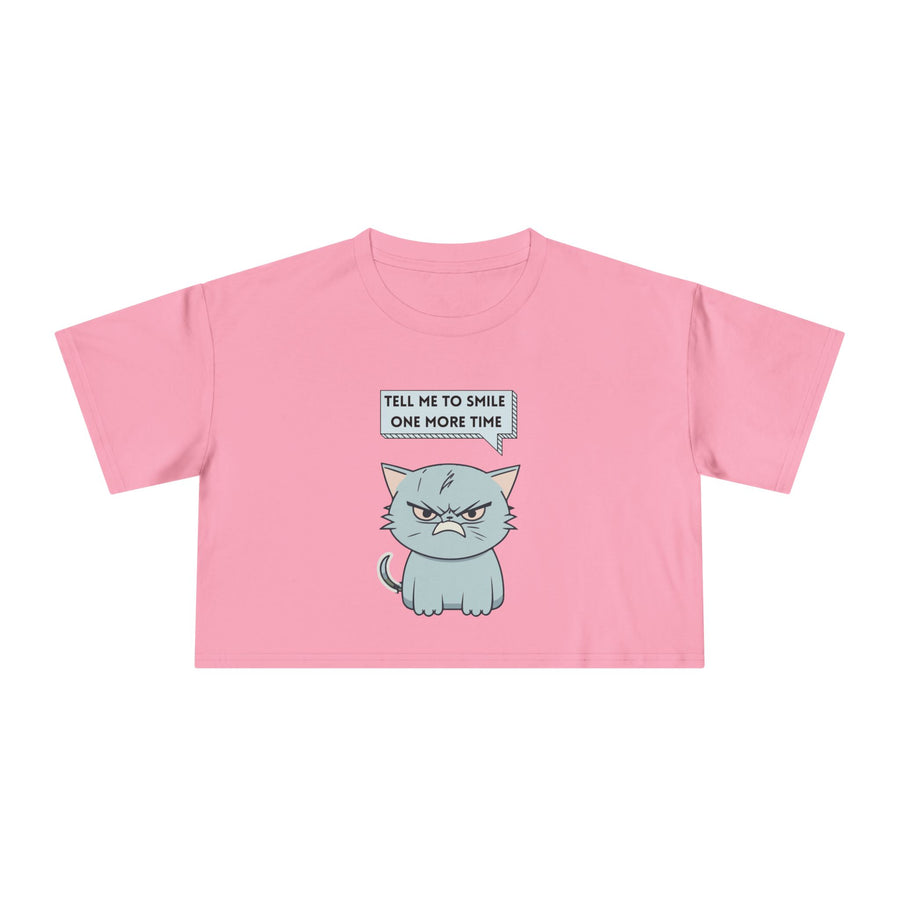 Sassy Cat Crop Tee — "Tell Me To Smile One More Time"  Women's T-Shirt Top