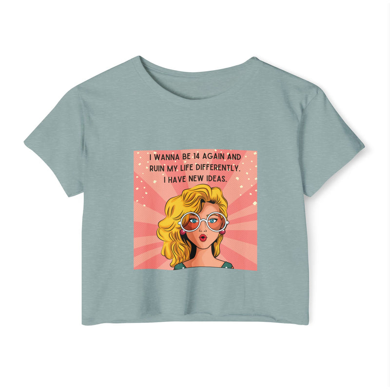 Retro Pop Art Crop Top Tee — “I Wanna Be 14 Again and Ruin My Life Differently” Graphic T-shirt