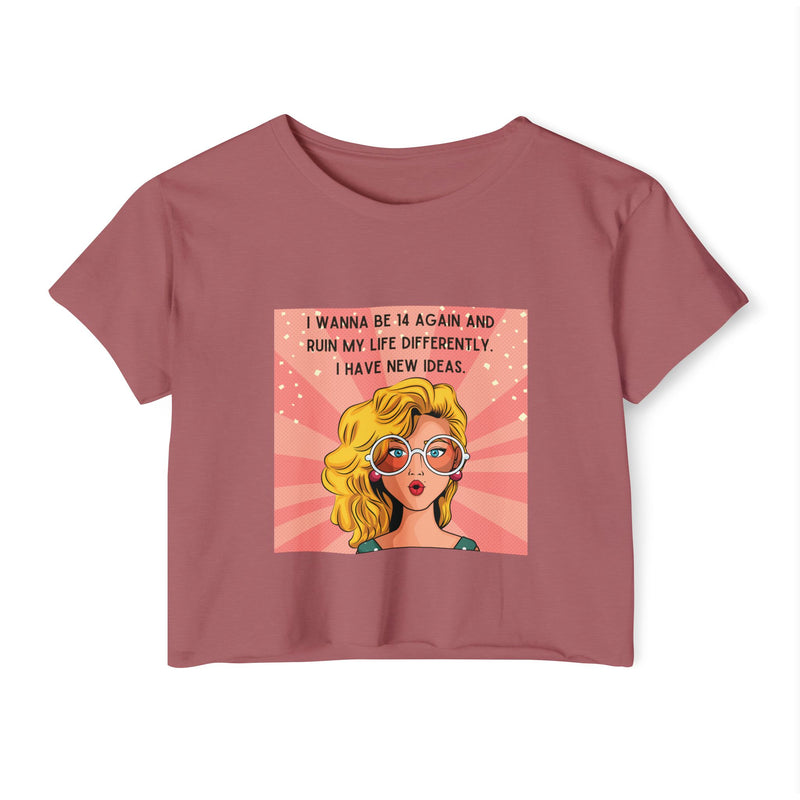 Retro Pop Art Crop Top Tee — “I Wanna Be 14 Again and Ruin My Life Differently” Graphic T-shirt