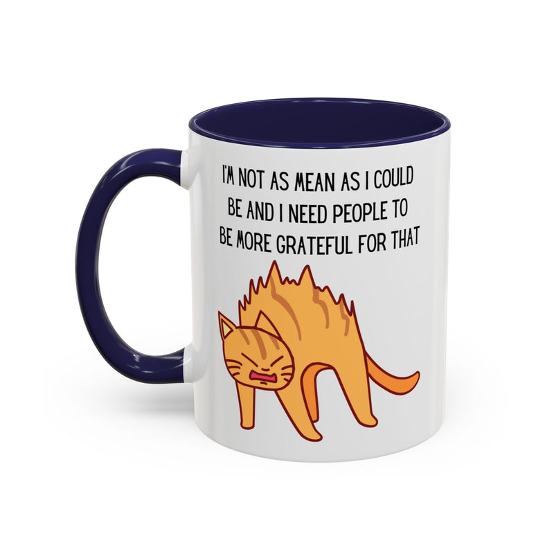 Coffee or Tea Mug - "I'm Not As Mean As I Could Be" Sassy Cat Accent Mug (11/15oz)