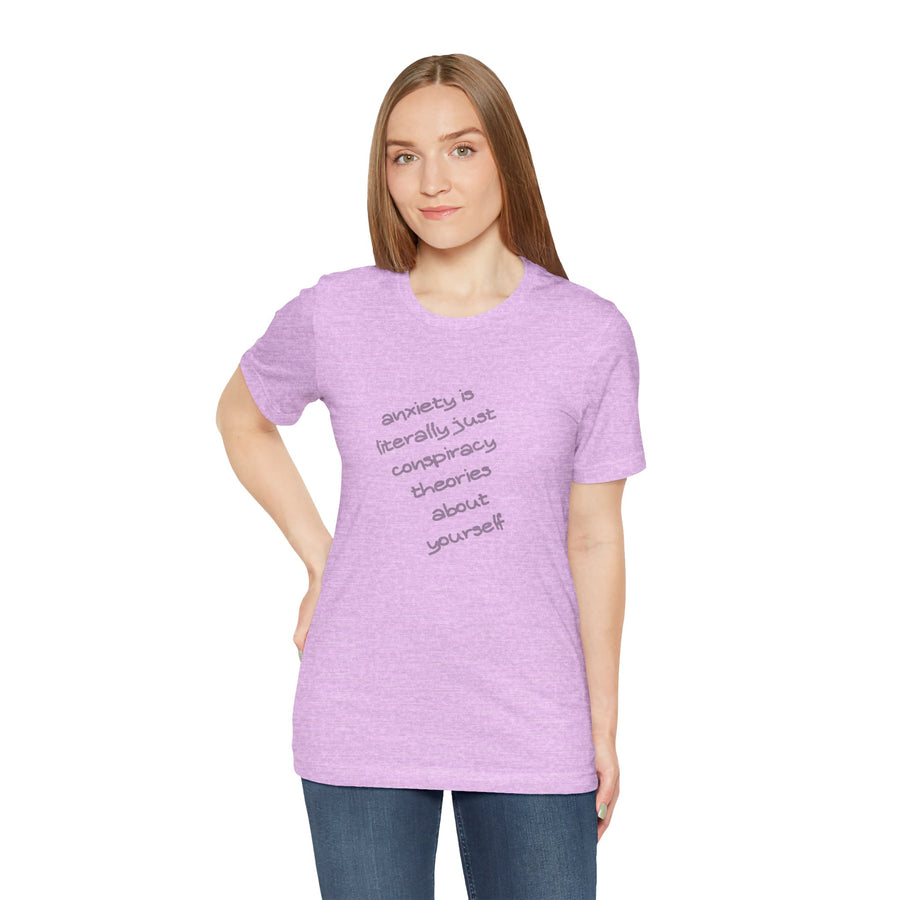 Graphic Tee - "Anxiety Is Literally Just Conspiracy Theories About Yourself" T-Shirt