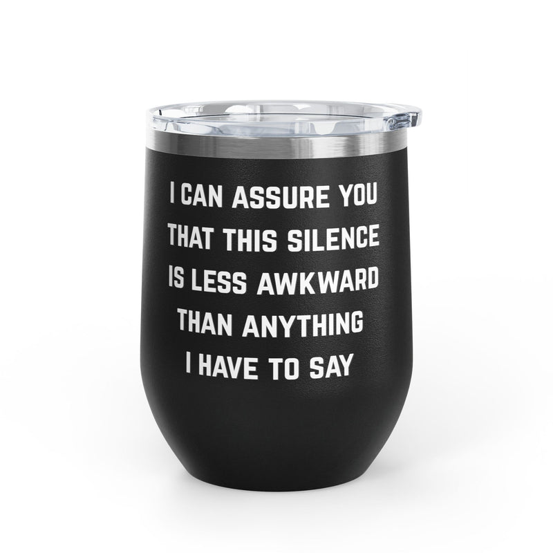 Wine Tumbler — "This Silence Is Less Awkward" Funny 12oz Insulated Wine Cup Pairs Perfectly with Patio for Day Drinking