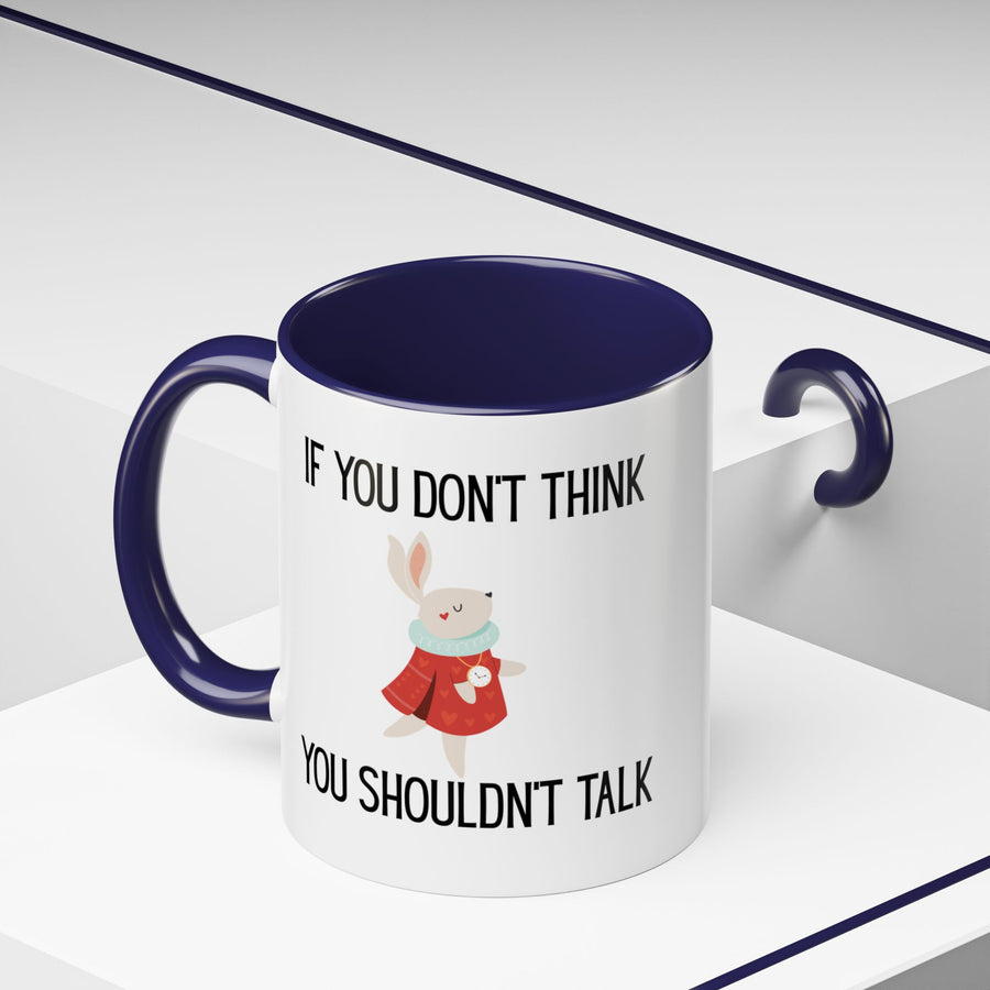 Coffee Mug — "If You Don't Think You Shouldn't Talk" Cute Rabbit Accent Mug