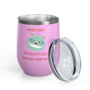 I'm Not Crazy Wonderland Wine Tumbler - Stainless Steel 12oz