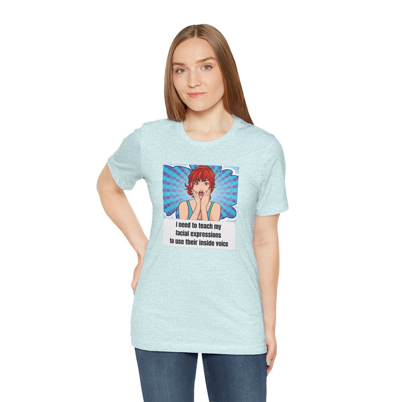 Retro Pop Art Tee – "I Need to Teach My Facial Expressions to Use Their Inside Voice" Graphic T-Shirt