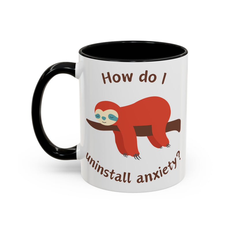 Coffee or Tea Accent Mug — "How Do I Uninstall Anxiety?" Exhausted Sloth Coffee Cup