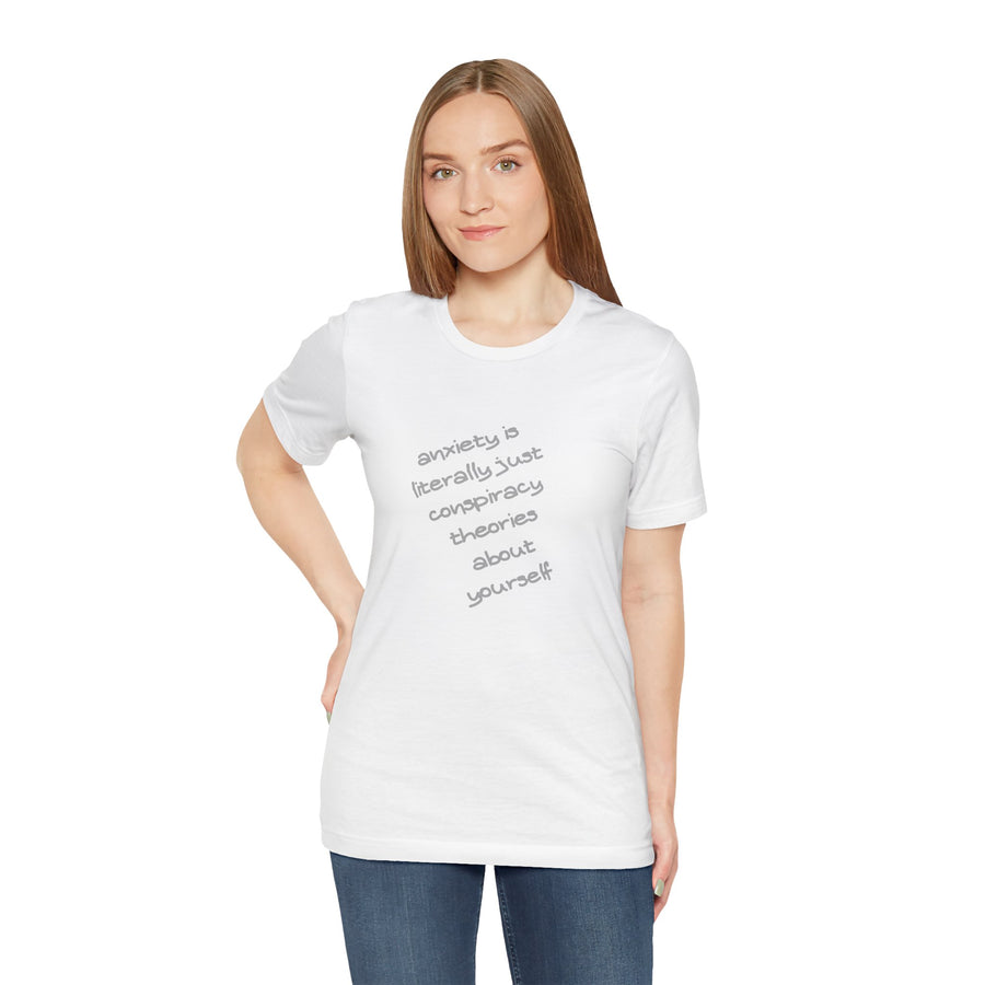 Graphic Tee - "Anxiety Is Literally Just Conspiracy Theories About Yourself" T-Shirt