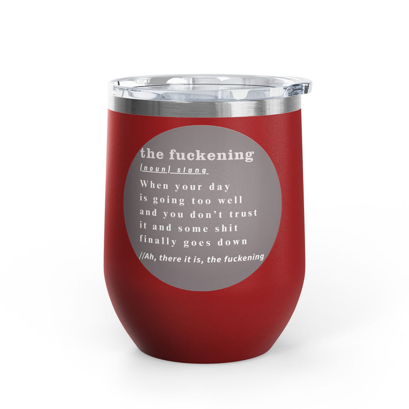 12oz Wine Tumbler — "the fuckening" Definition Outdoor Wine Cup Pairs Perfectly with Patio Day Drinking