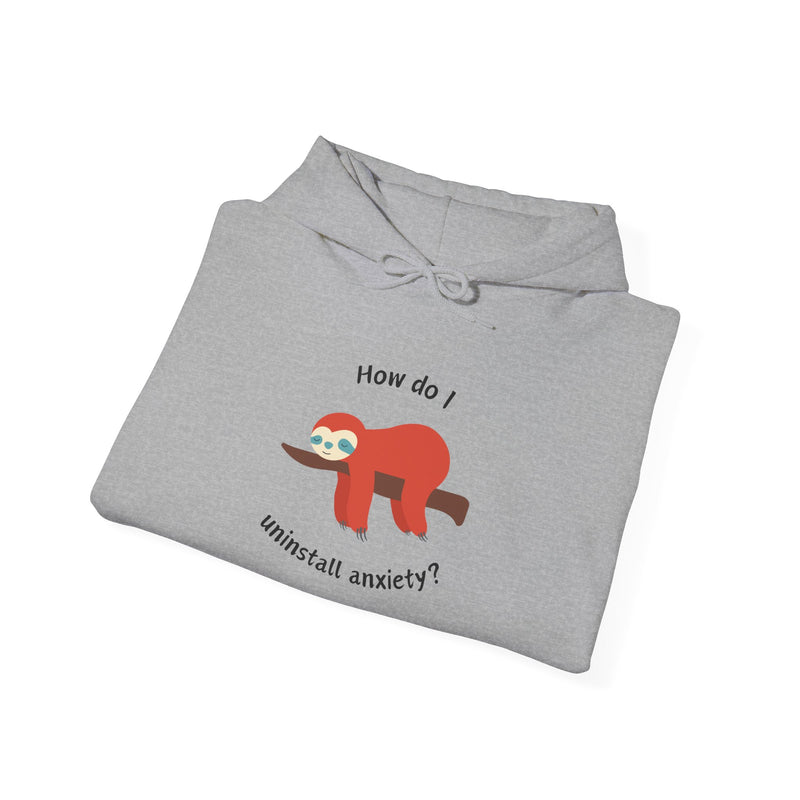 Graphic Sloth Hoodie — “How Do I Uninstall Anxiety?” Unisex Hooded Sweatshirt