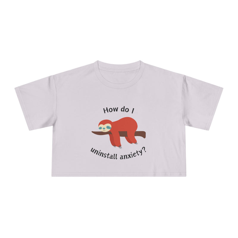 Crop Tee "How Do I Uninstall Anxiety" Exhausted Sloth Mental Health Awareness T-shirt Top