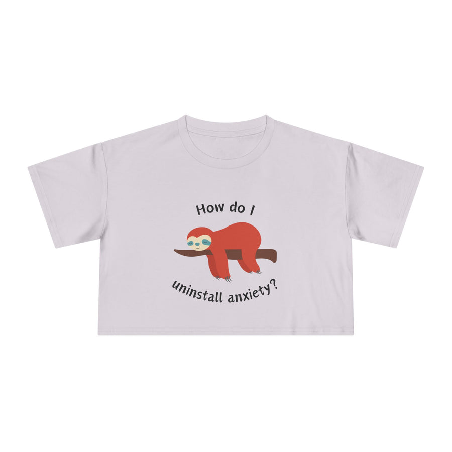 Crop Tee "How Do I Uninstall Anxiety" Exhausted Sloth Mental Health Awareness T-shirt Top