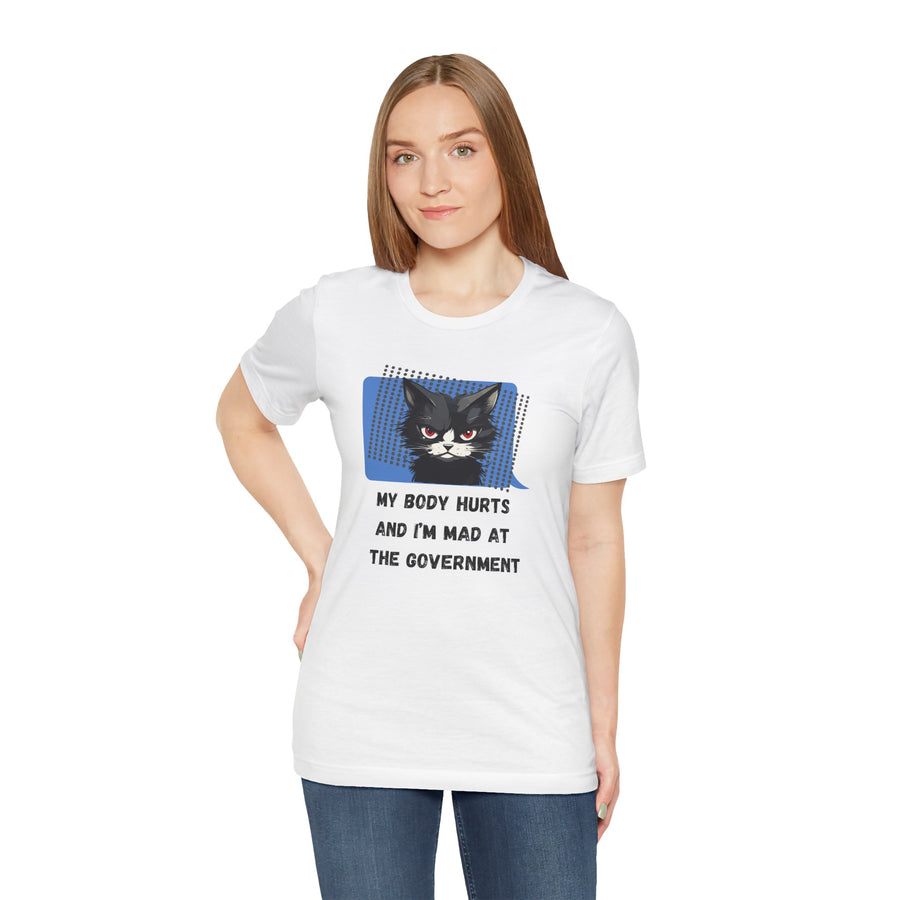 Sassy Cat Tee – “My Body Hurts and I’m Mad at the Government” Graphic T-Shirt