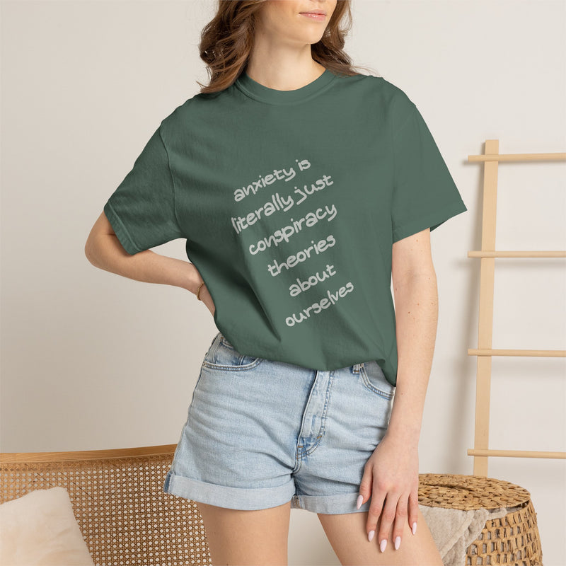 Graphic T-shirt "Anxiety Is Literally Just Conspiracy Theories About Ourselves" Tee