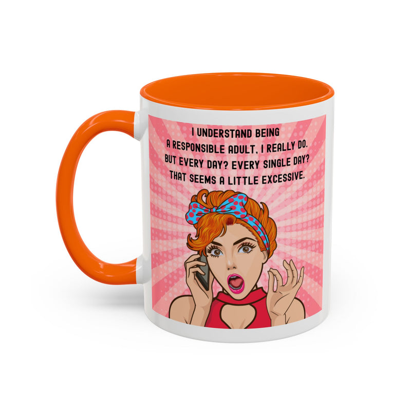 Retro Pop Art Coffee or Tea Mug - "I Understand Being a Responsible Adult... But Every Day?" Accent Mug