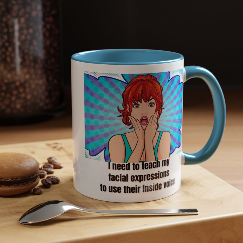 Retro Pop Art Coffee or Tea Mug - "I Need to Teach My Facial Expressions to Use Their Inside Voice"