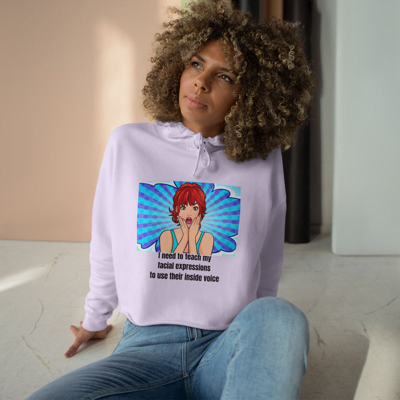 Cropped Hoodie — Retro Pop Art "I need to teach my facial expressions to use their inside voice" Graphic Hooded Sweatshirt