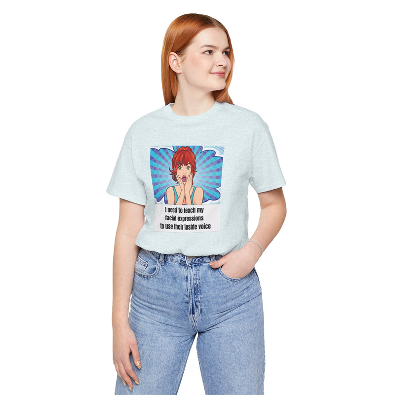 Retro Pop Art Tee – "I Need to Teach My Facial Expressions to Use Their Inside Voice" Graphic T-Shirt