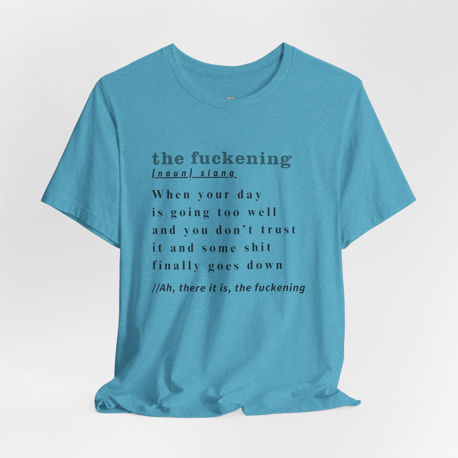 T-Shirt “the fuckening” Definition —  Graphic Tee