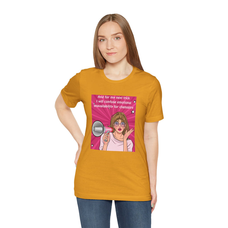 Pop Art Megaphone Tee — “...and for my next trick I will confuse emotional unavailability for chemistry” Graphic T-Shirt
