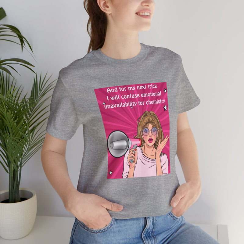 Pop Art Megaphone Tee — “...and for my next trick I will confuse emotional unavailability for chemistry” Graphic T-Shirt