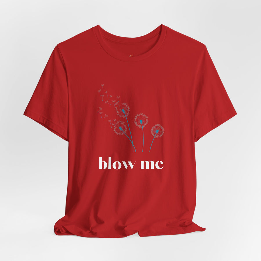 Blow Me Dandelion Tee – Graphic T-Shirt