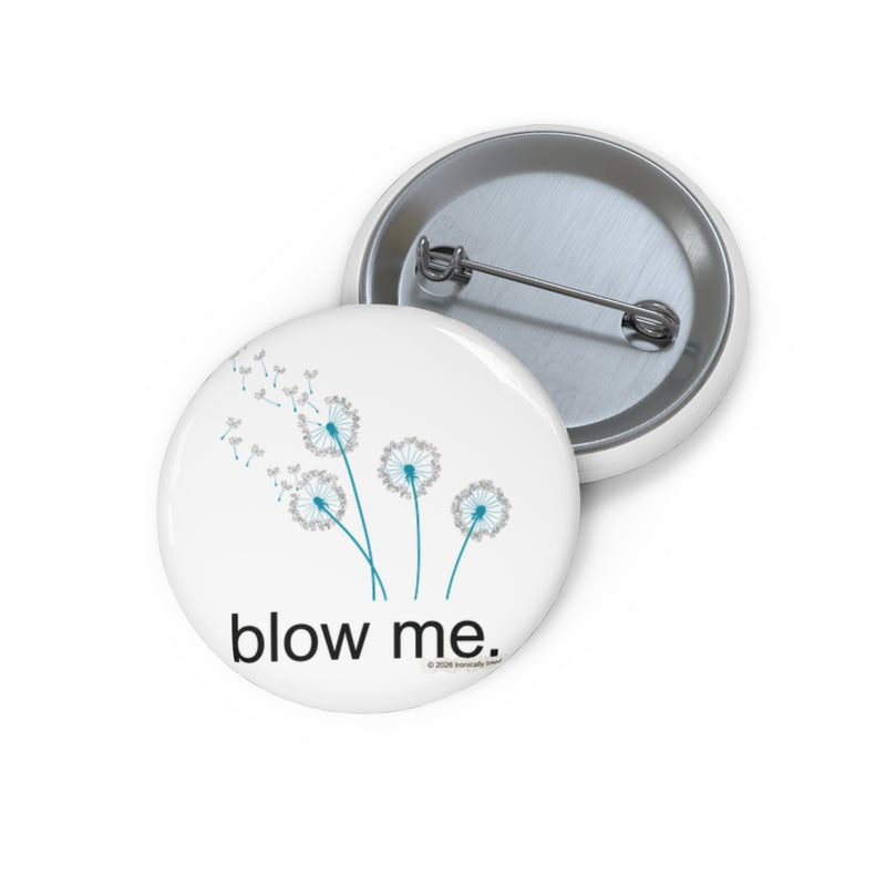 Pin Button — "blow me." Dandelion Badge