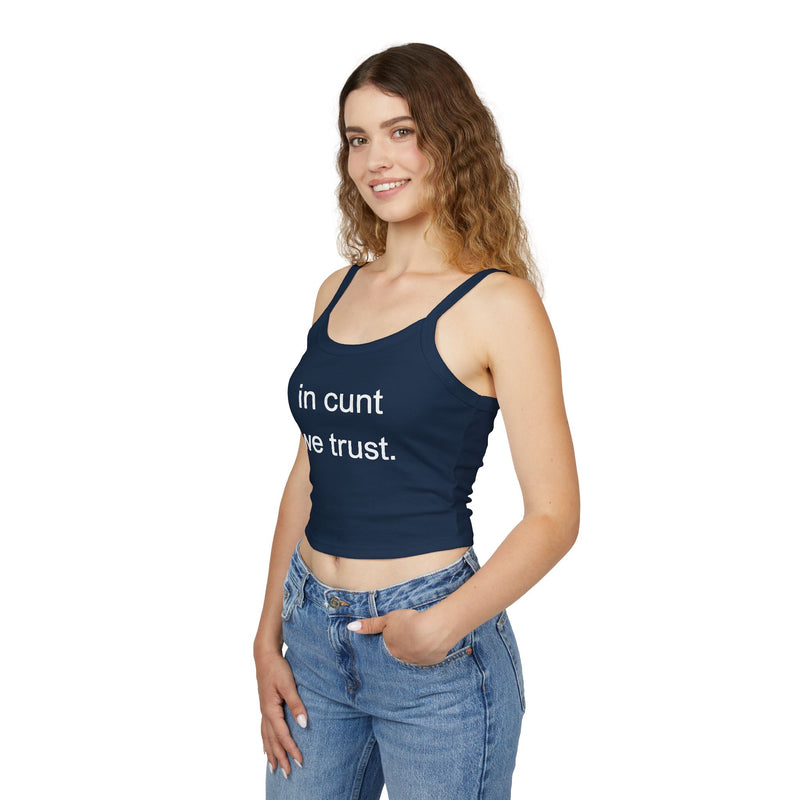 Spaghetti Tank Top — "in cunt we trust." Bold Feminist Statement Crop