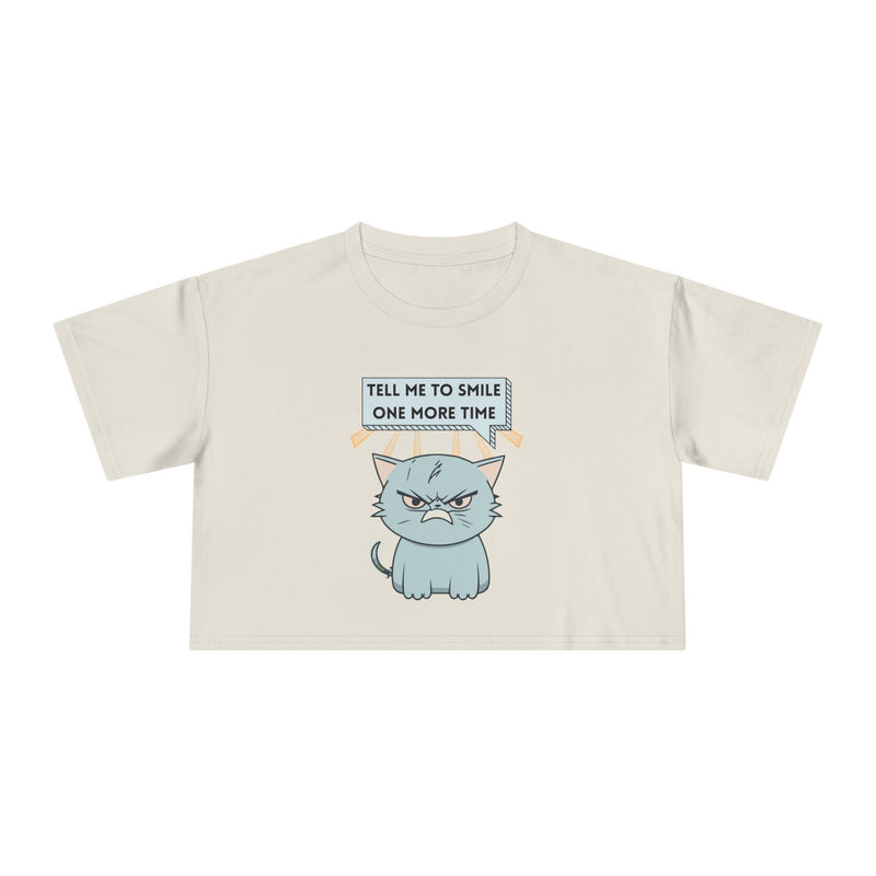 Sassy Cat Crop Tee — "Tell Me To Smile One More Time"  Women's T-Shirt Top