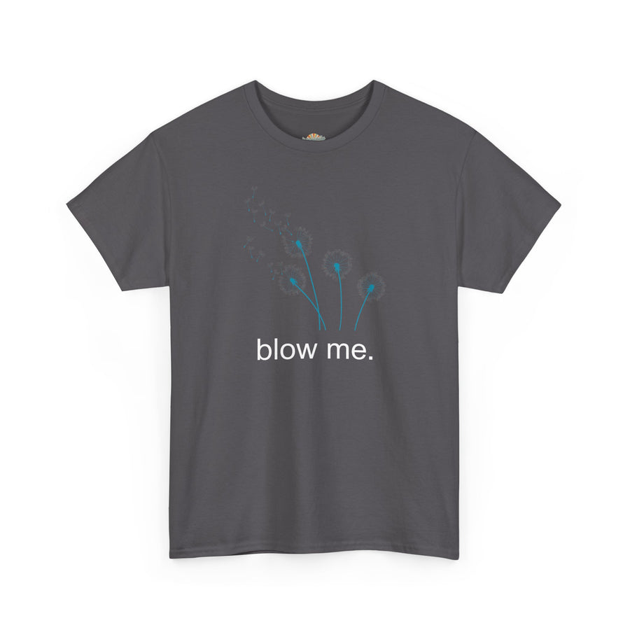 "blow me." Dandelion Tee – Graphic T-Shirt