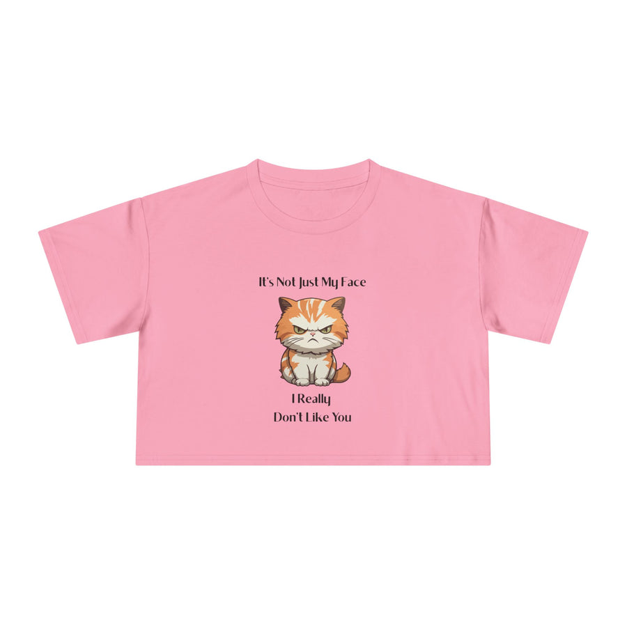 Crop T-Shirt — Sassy Cat "It's Not Just My Face I Really Don't Like You" Graphic Tee