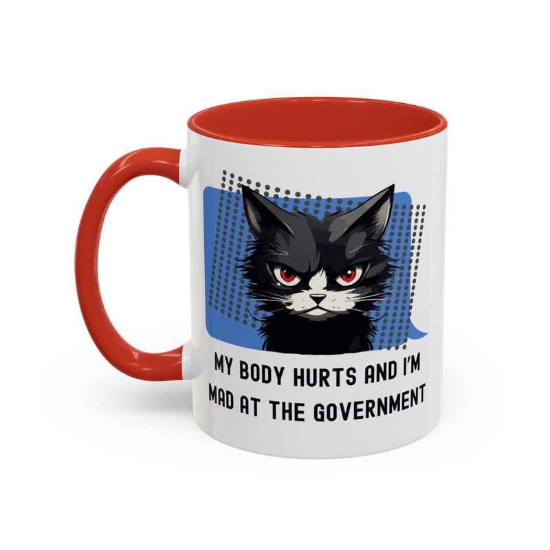 11 oz Coffee and Tea Mug — "My Body Hurts and I'm Mad at the Government" Sassy Cat Accent Mug
