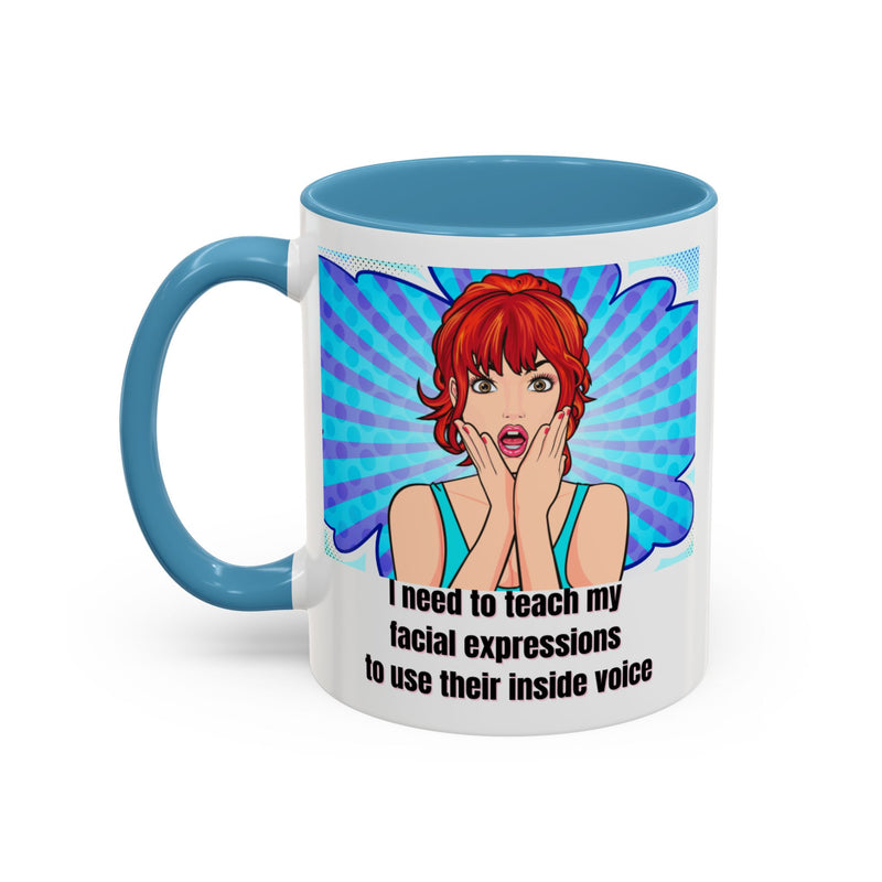 Retro Pop Art Coffee or Tea Mug - "I Need to Teach My Facial Expressions to Use Their Inside Voice"