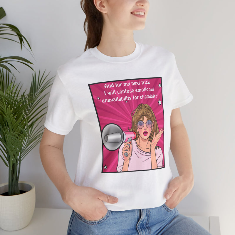 Pop Art Megaphone Tee — “...and for my next trick I will confuse emotional unavailability for chemistry” Graphic T-Shirt