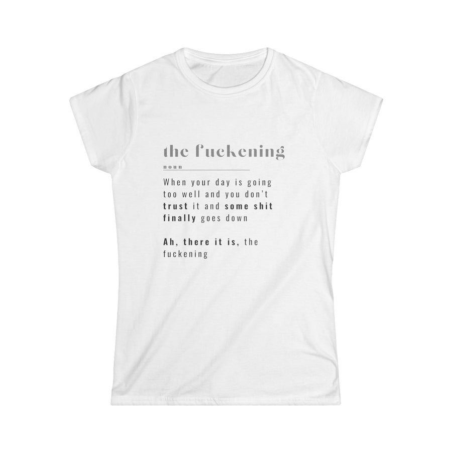 The Fuckening - Womens SoftStyle Tee