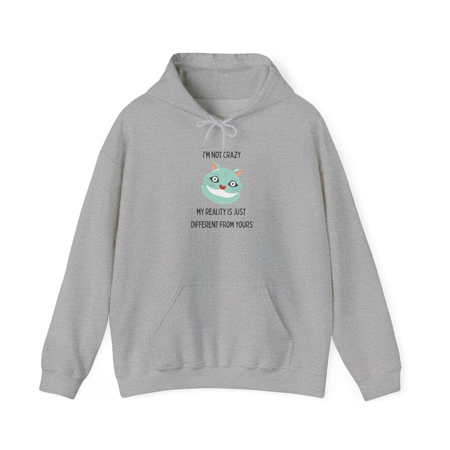 Graphic Hoodie — "I’m Not Crazy, My Reality Is Just Different From Yours" Wonderland Hooded Sweatshirt