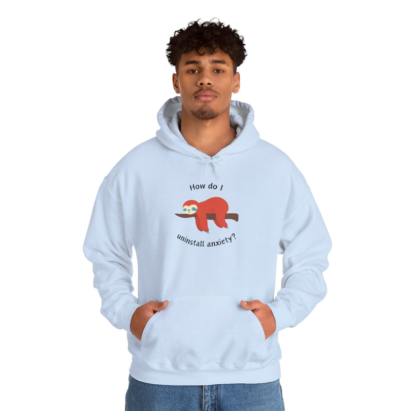 Graphic Sloth Hoodie — “How Do I Uninstall Anxiety?” Unisex Hooded Sweatshirt