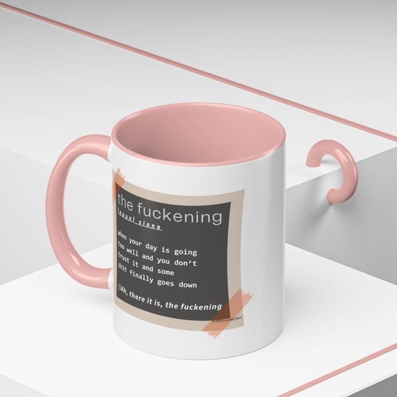 Coffee or Tea Mug — "the fuckening" Definition Accent Mug