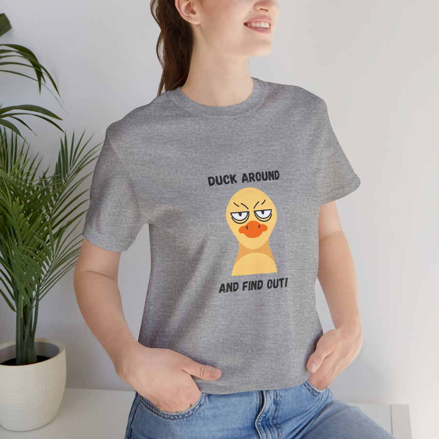 Duck Around and Find Out T-Shirt — Sassy Duck Graphic Tee