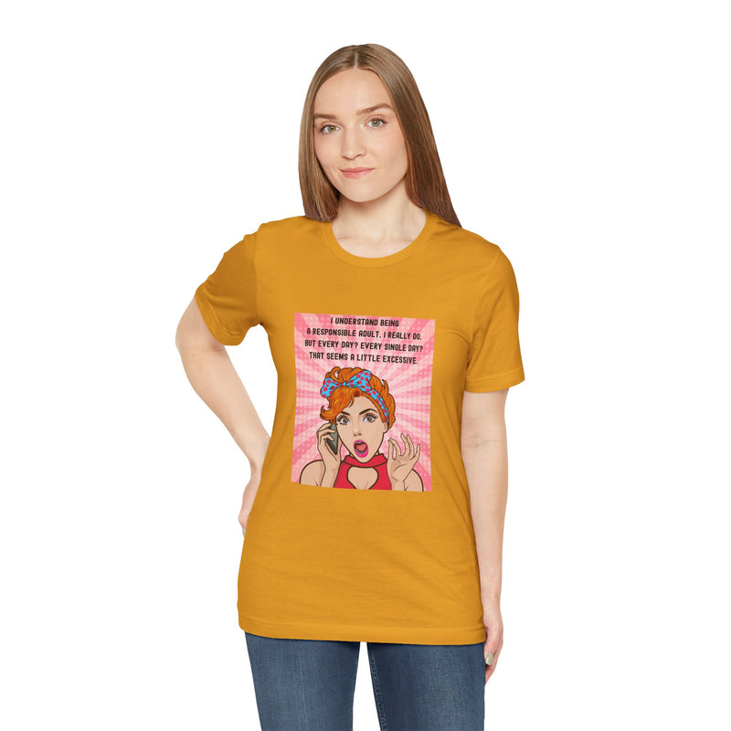 Retro Graphic Tee — “I Understand Being A Responsible Adult… That Seems A Little Excessive” Pop Art T-Shirt