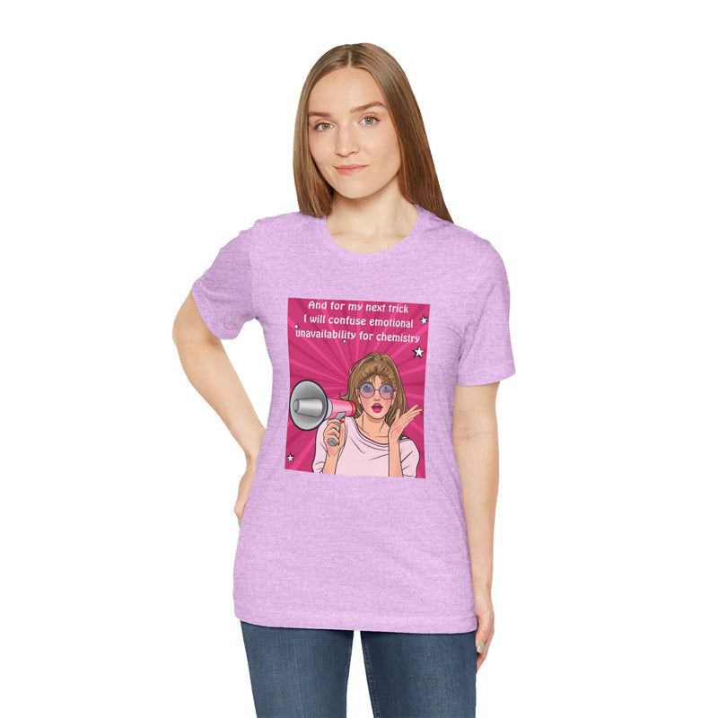 Pop Art Megaphone Tee — “...and for my next trick I will confuse emotional unavailability for chemistry” Graphic T-Shirt