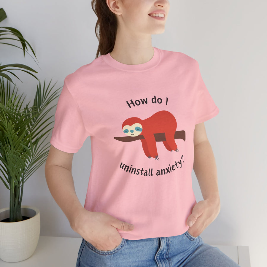 Sloth Tee 'How Do I Uninstall Anxiety?' Mental Health Awareness T-Shirt
