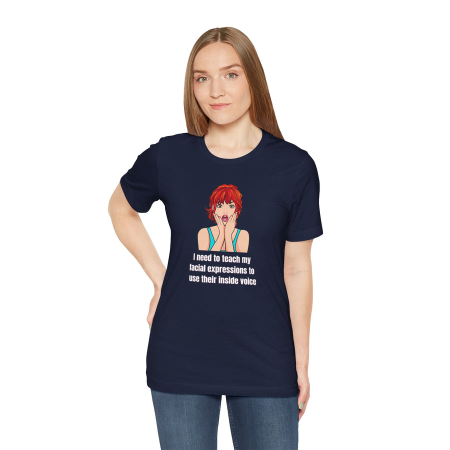 Pop Art Tee – "I Need to Teach My Facial Expressions to Use Their Inside Voice" Graphic T-Shirt